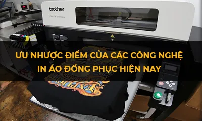 Ưu nhược điểm của các công nghệ in áo đồng phục hiện nay